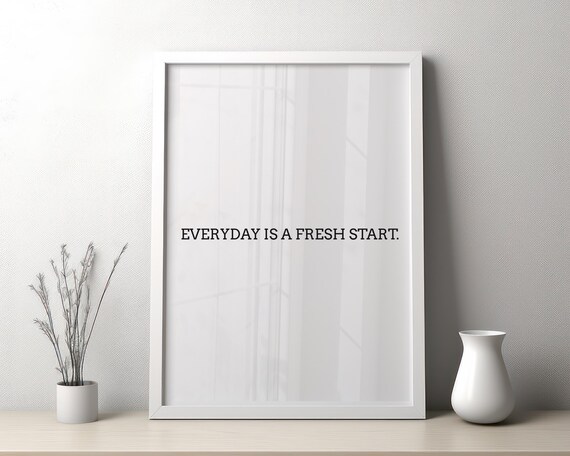 Everyday Is a Fresh Start Minimalist Daily Motivation Quote Poster