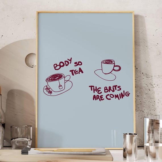 Body So Tea The Brits Are Coming Quote Print Funny Typography Kitchen Poster Hand Drawn Minimalist Blue Ruby Coffee Bar Wall Art Decor