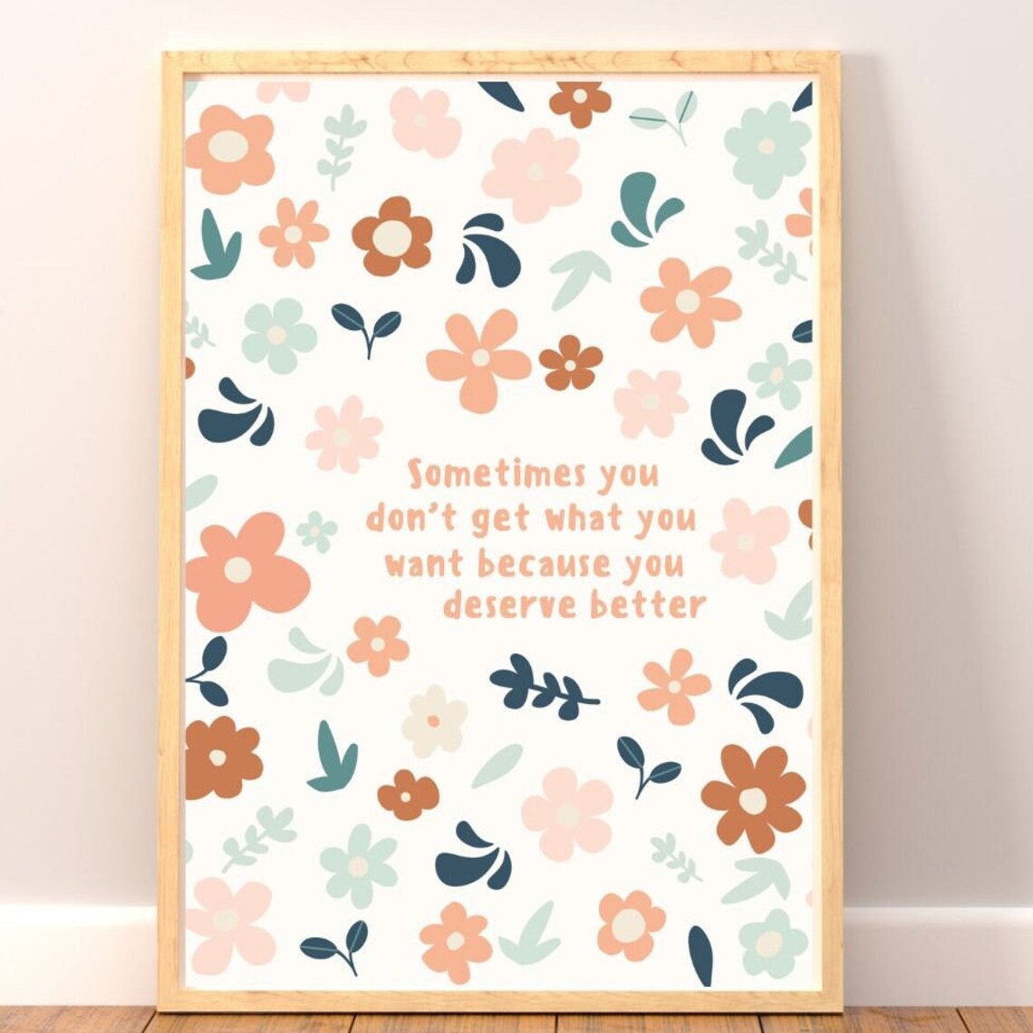 Sometimes You Deserve Better Floral Quote Motivational Poster