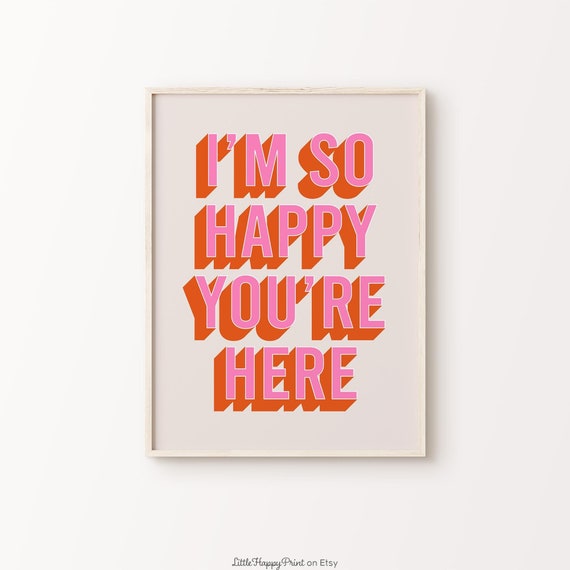 Im So Happy Youre Here Print Pink Orange Beige Funky Quote Eclectic Maximalist Entryway Home Decor Wall Art Instant Download