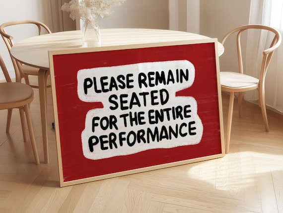 Please Remain Seated For The Entire Performance Red Funny Poster