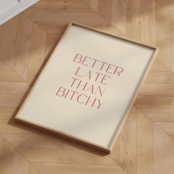 Better Late Than Bitchy, Sassy Typography Poster