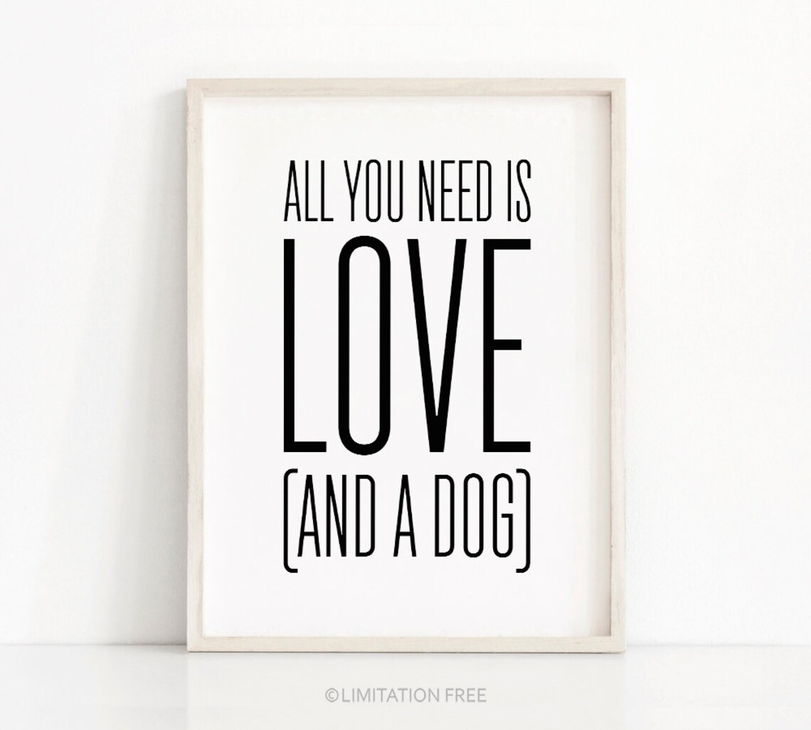 All You Need Is Love And A Dog Quote Art Print