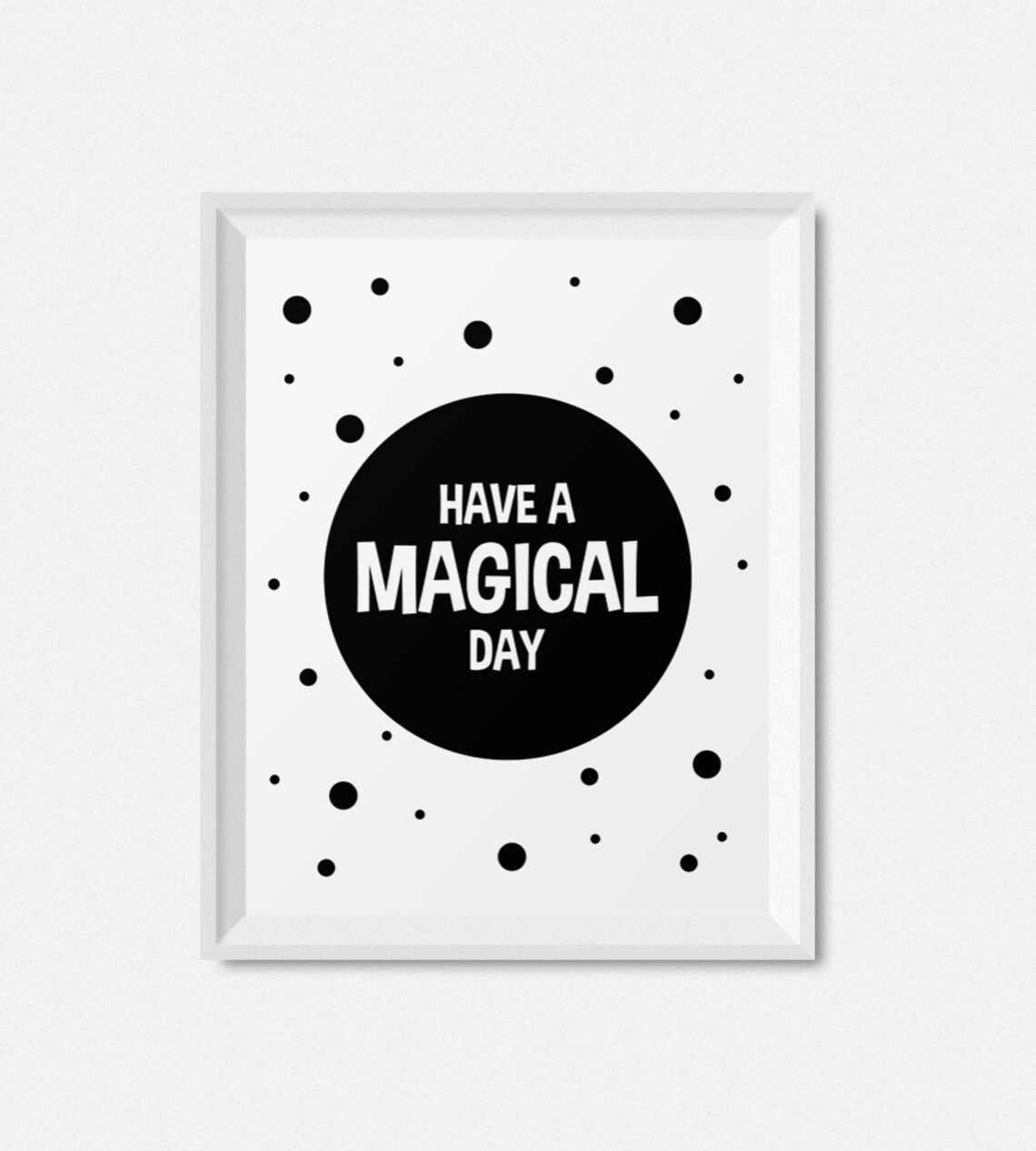 Have A Magical Day Monochrome Nursery Print Black White Wall Art