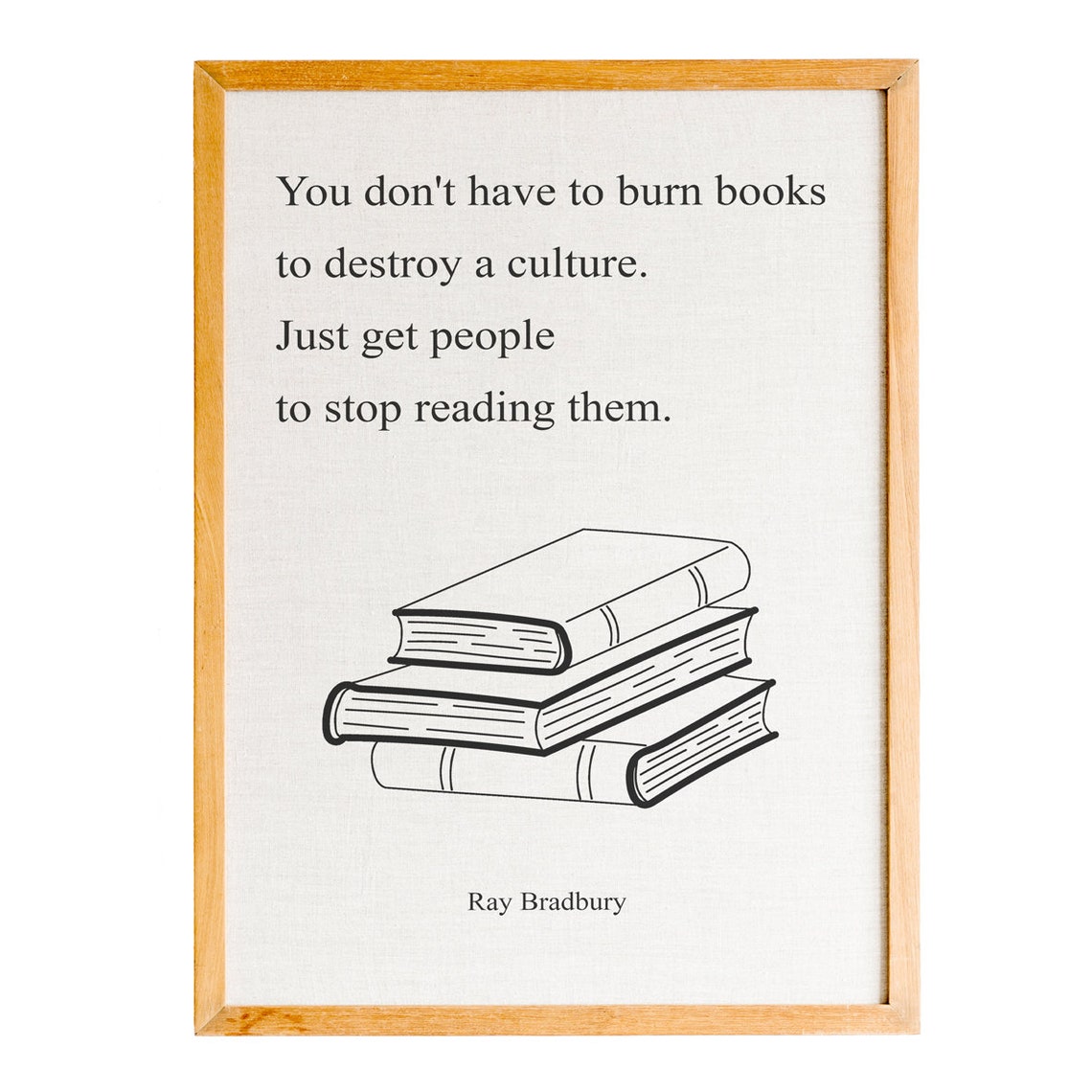 Ray Bradbury You Do Not Have To Burn Books Quote Reading Poster