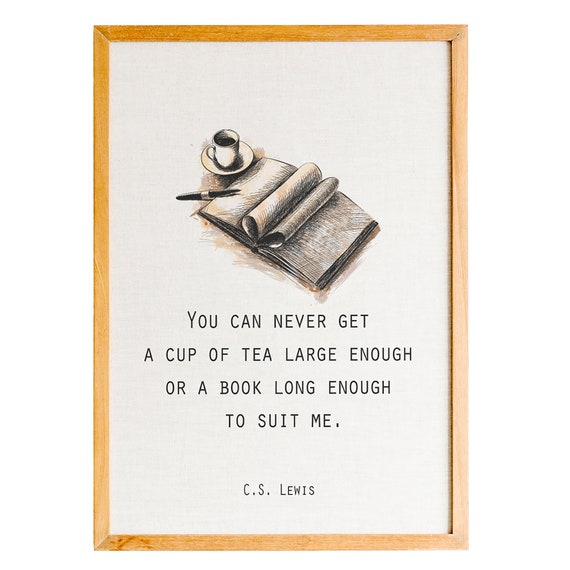Cs Lewis Quote Coffee Print Book Lover Gift You Can Never Get A Cup Of Tea Large Enough Or A Book Long Enough To Suit Me Printed Wall Art