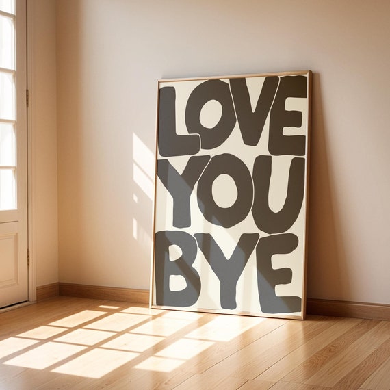Love You Bye Typography Art Print, Hallway Decor