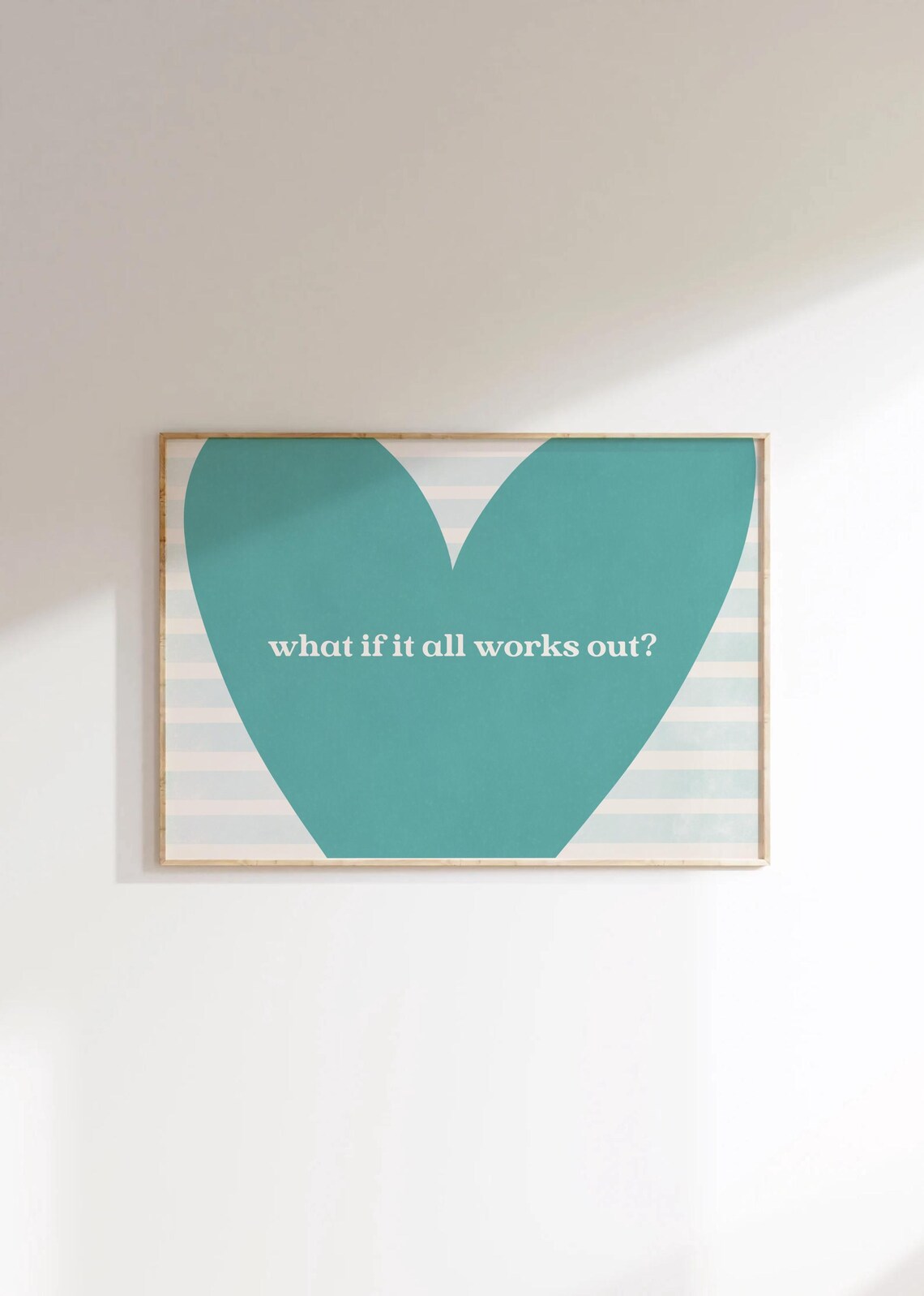 What If It All Works Out Poster Teal Heart Striped Inspirational Art
