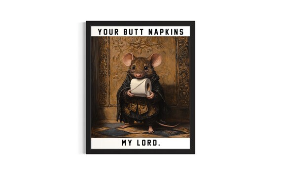 Mouse Gentleman Your Butt Napkins My Lord Funny Bathroom Sign Poster