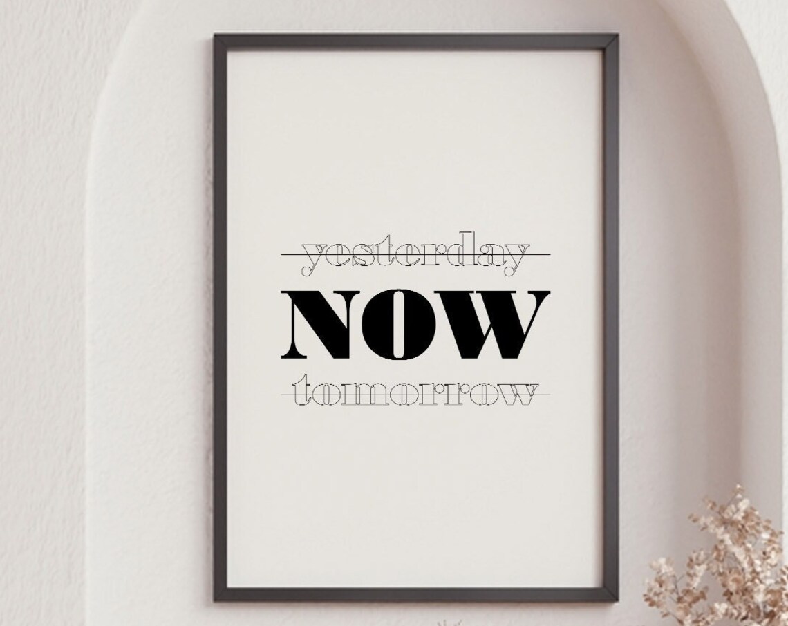 Yesterday Now Tomorrow Inspirational Typography Minimalist Black White Poster