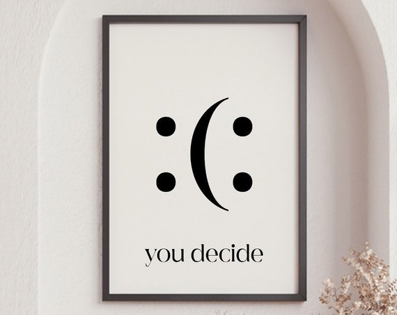 You Decide Decide Smile Motivational Quote Poster