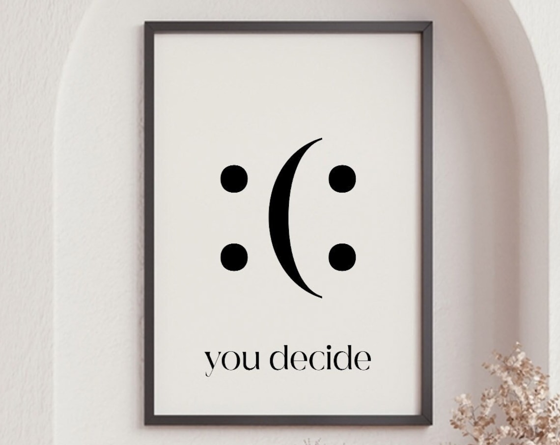 You Decide Decide Smile Motivational Quote Poster