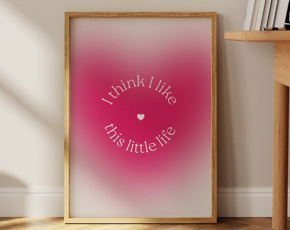 I Think I Like This Little Life Pink Quote With Heart Art Poster
