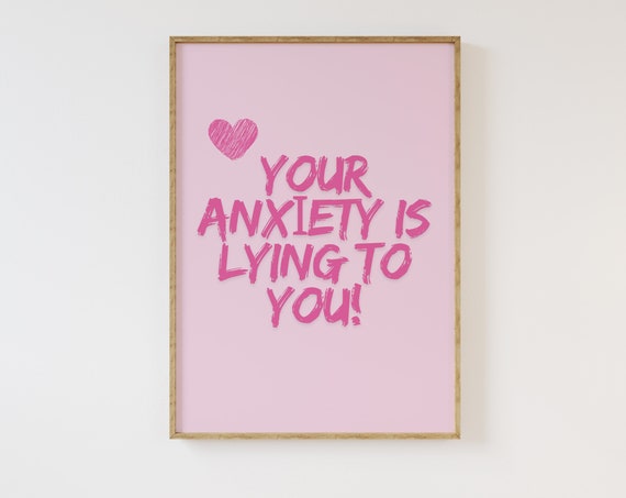 Your Anxiety Is Lying To You Pink Mental Health Affirmation Print