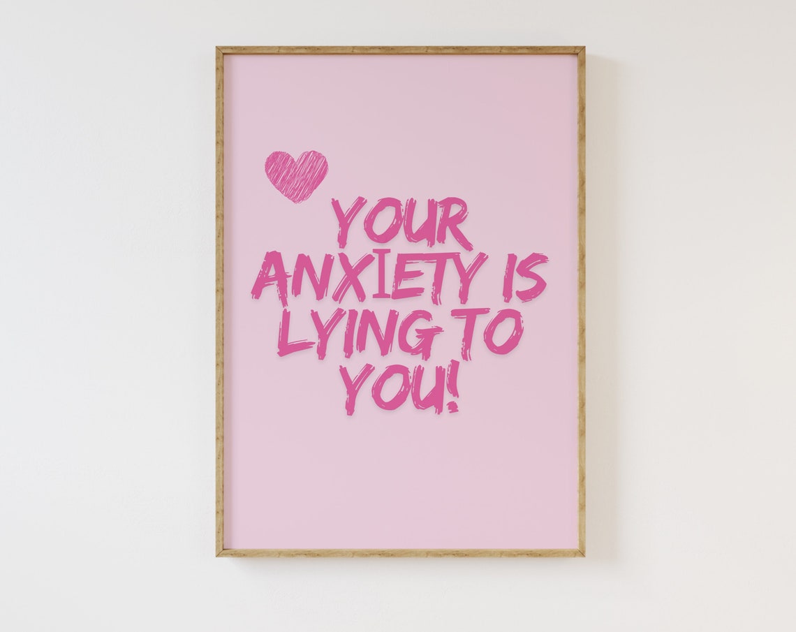 Your Anxiety Is Lying To You Pink Mental Health Affirmation Print