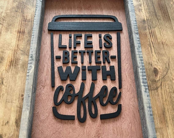 Life Is Better With Coffee Country Sign Rustic Sign Coffee Sign Coffee Decor Living Room Decor Farmhouse Sign 3d Design