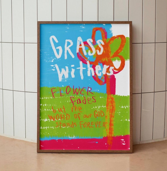 Grass Withers Flower Fades Colorful Isaiah 40:8 Bible Poster