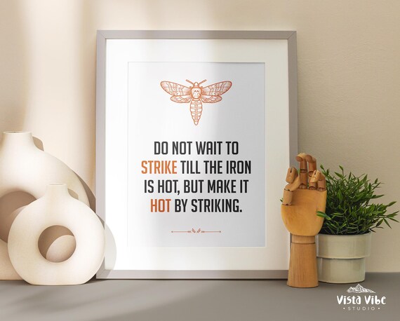Do Not Wait to Strike Till the Iron Is Hot Quote Poster Office Motivational