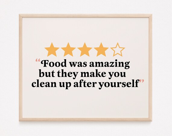Food Was Amazing But They Make You Clean Up After Yourself Funny Kitchen Art Print