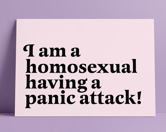 Im A Homosexual Having Panic Attack Funny Lgbt Poster Wall Art Print Lesbian Home Decor Gay Transgender Queer