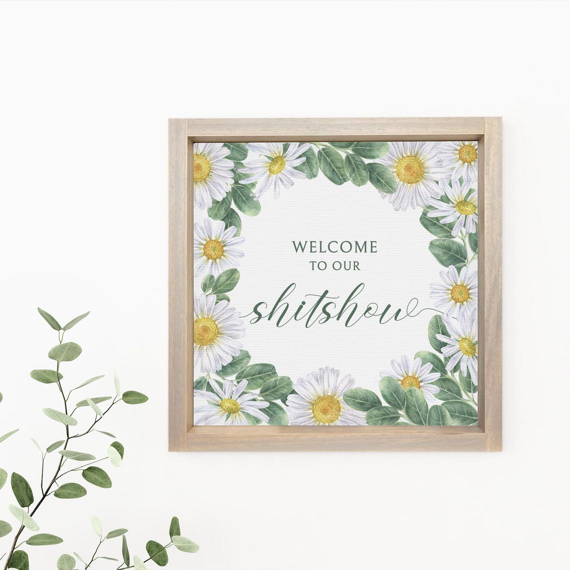 Welcome to Our Shitshow Daisy Floral Funny Home Decor Poster