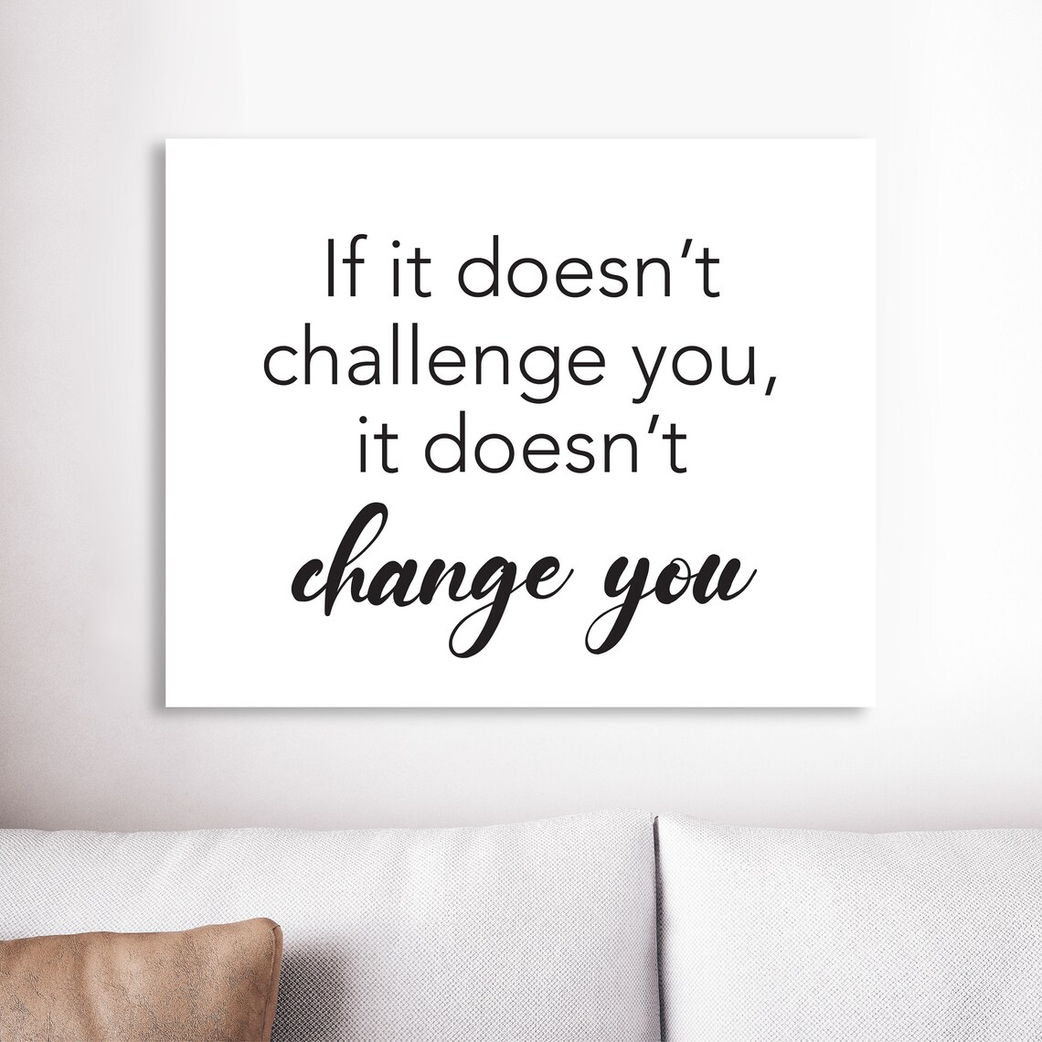 If It Doesn't Challenge You, Change You Motivational Quote Art Print - Image 3