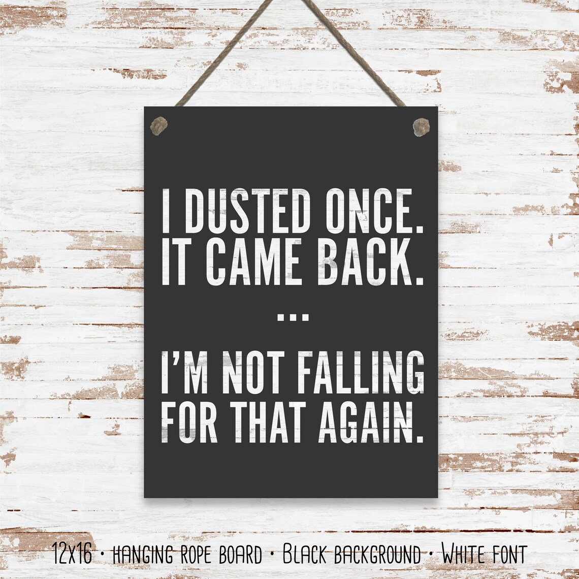 I Dusted Once It Came Back Funny Humor Art Print - Image 2