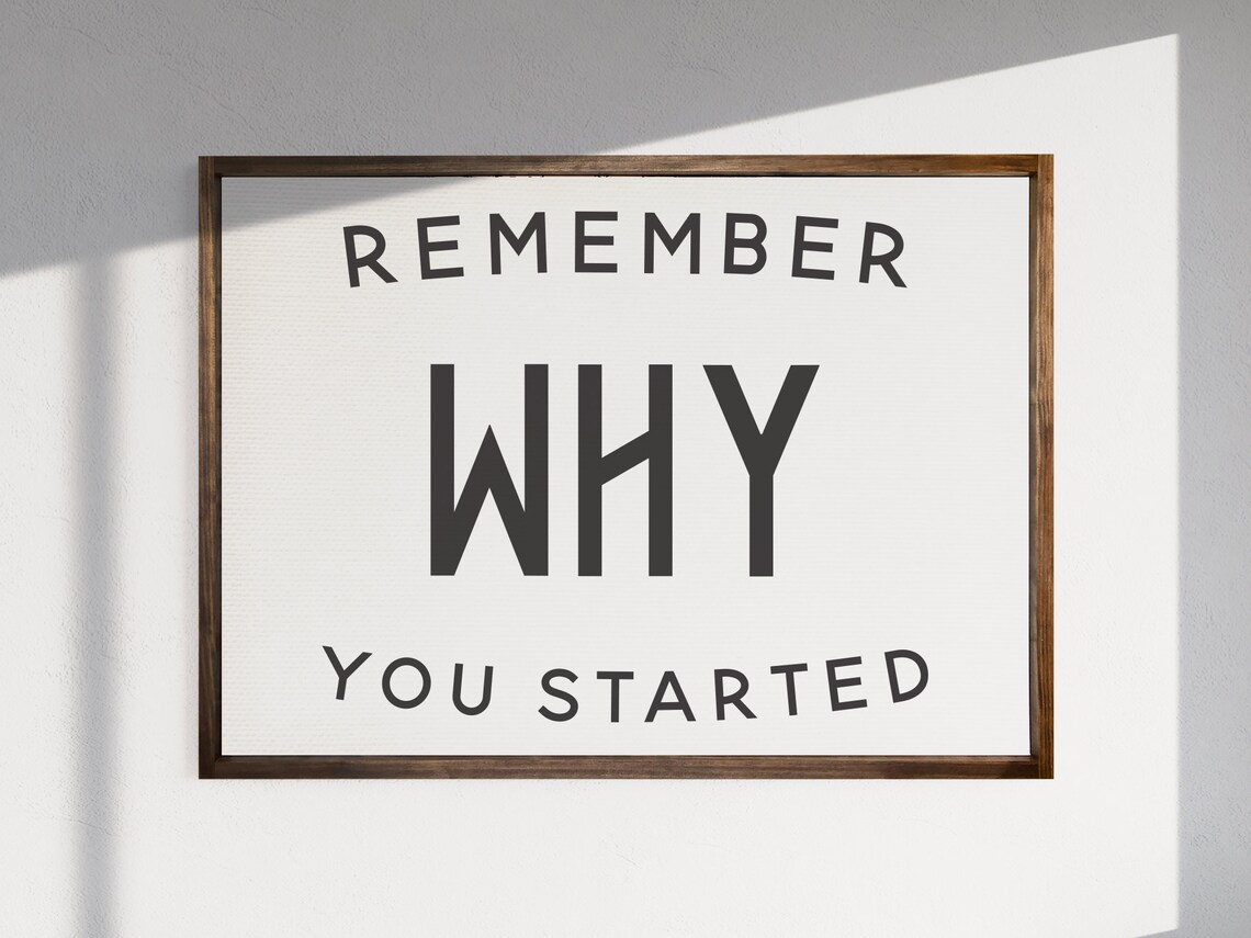 Remember Why You Started Motivational Poster Print