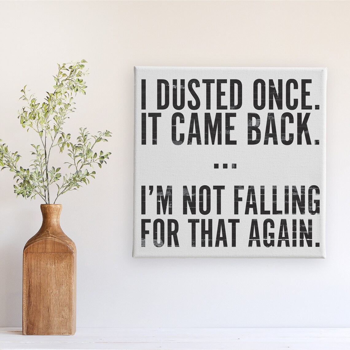 I Dusted Once It Came Back Funny Humor Art Print - Image 3