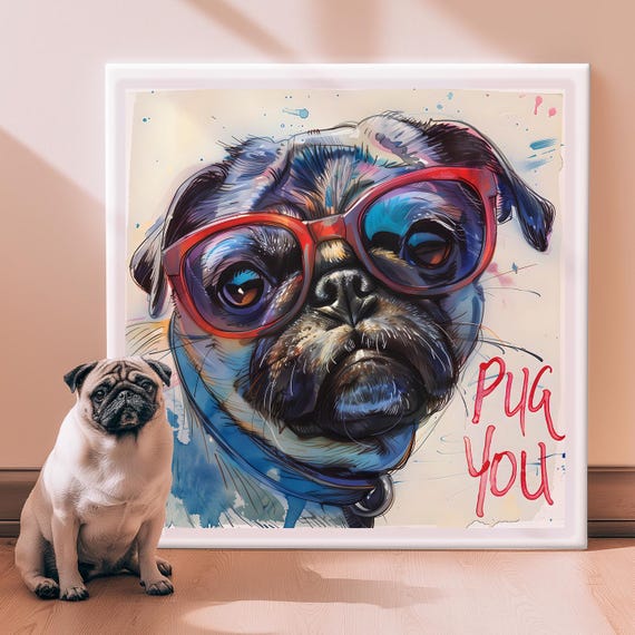 Pug You Cute Art Lovers Dog Animal Wall Print Home Decor