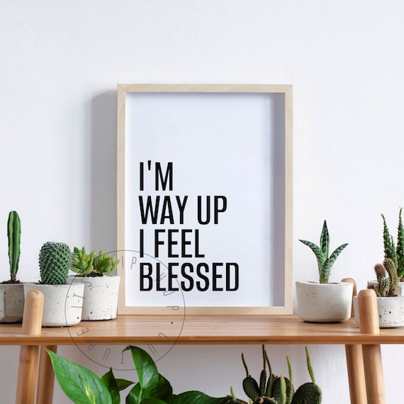 I'm Way Up I Feel Blessed Drake Blessing Hip Hop Lyric Poster