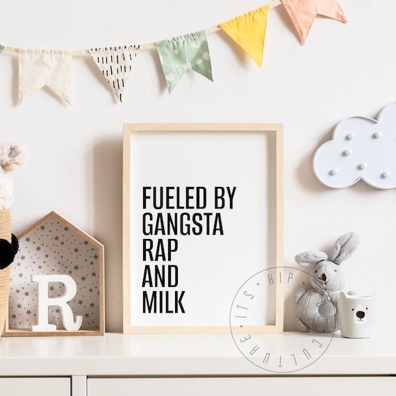 Fueled By Gangsta Rap And Milk Funny Baby Hip Hop Quote Poster