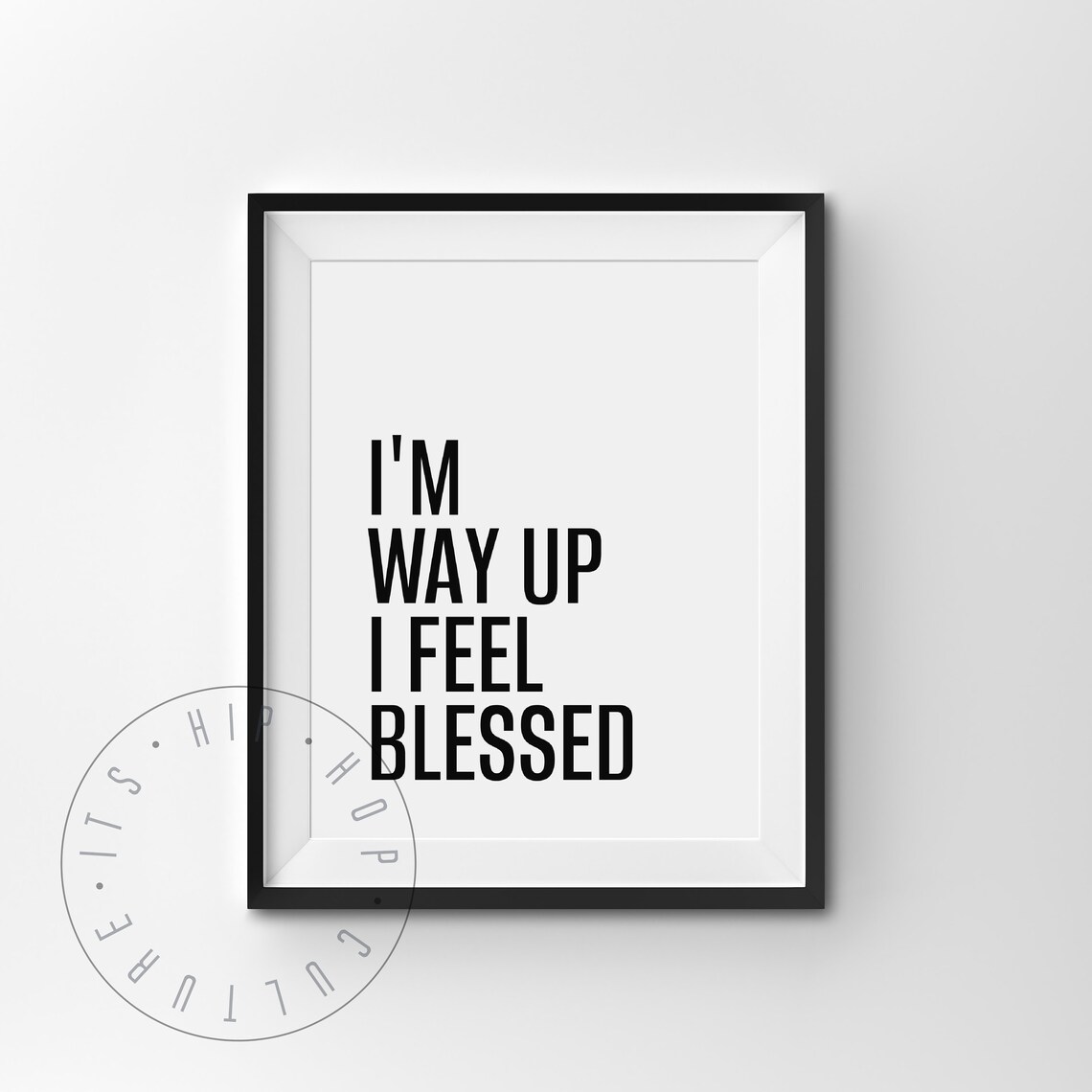 I'm Way Up I Feel Blessed Drake Blessing Hip Hop Lyric Poster - Image 4