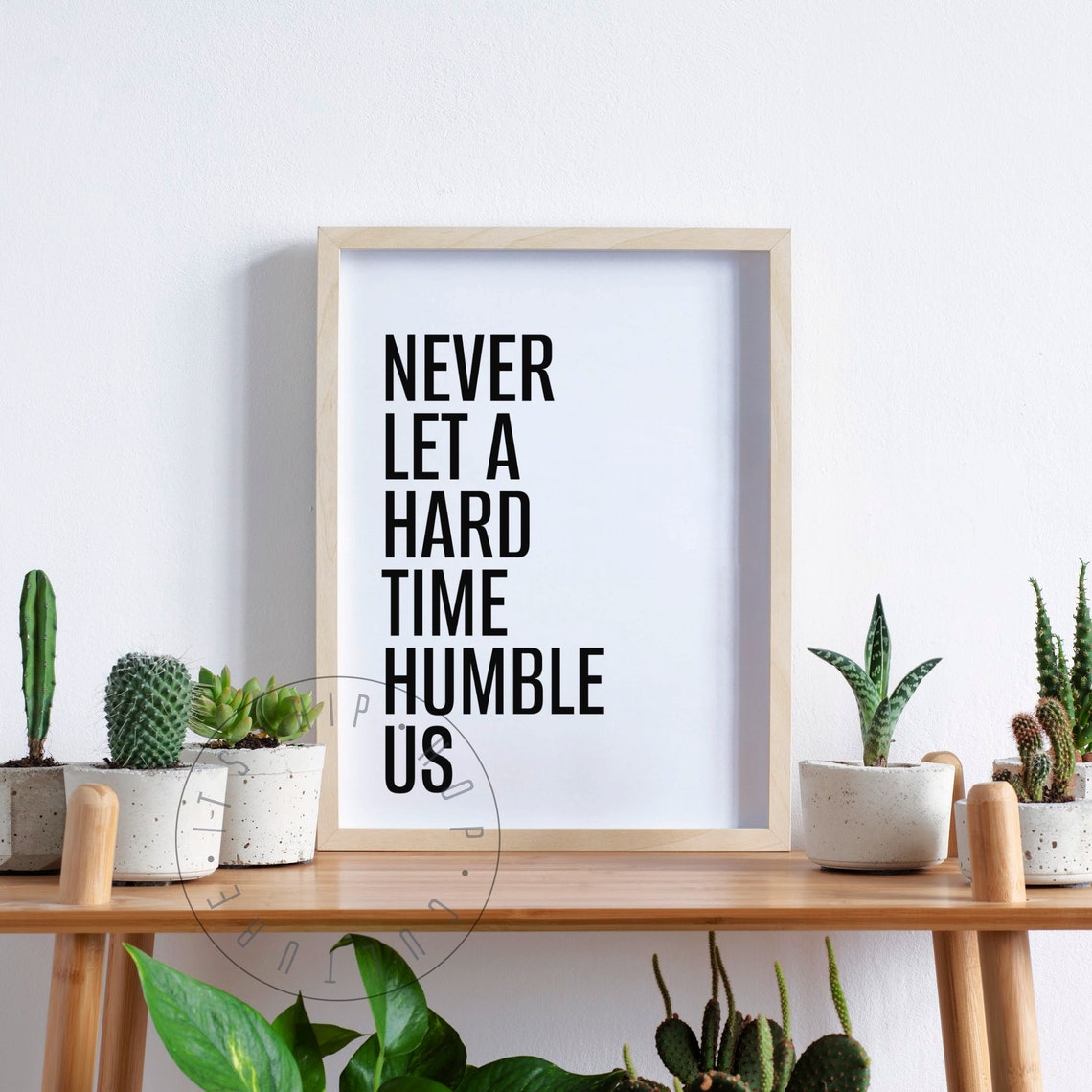Never Let A Hard Time Humble Us Bold Motivational Quote Poster