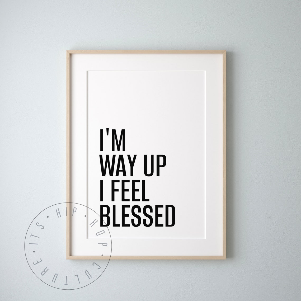 I'm Way Up I Feel Blessed Drake Blessing Hip Hop Lyric Poster - Image 2