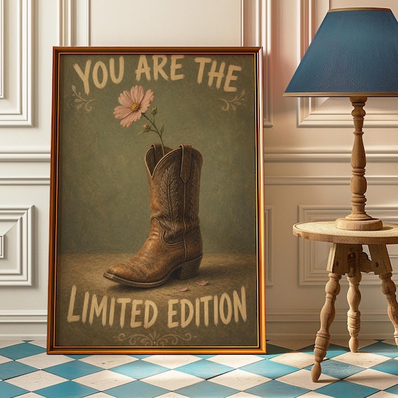 You Are the Limited Edition Quote Poster Vintage Cowboy Boot Flower Western Art