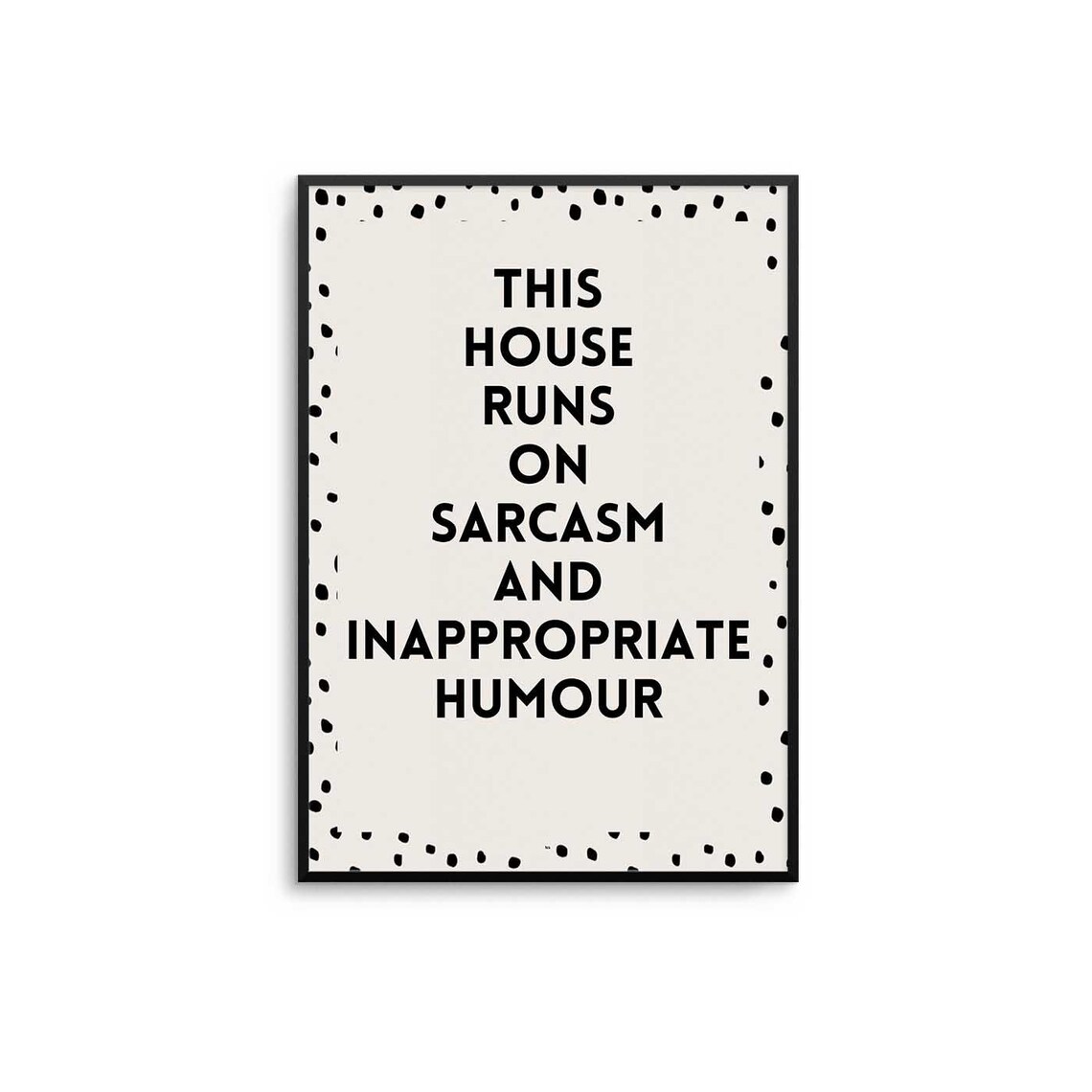 This House Runs on Sarcasm Inappropriate Humour Funny Quote Poster