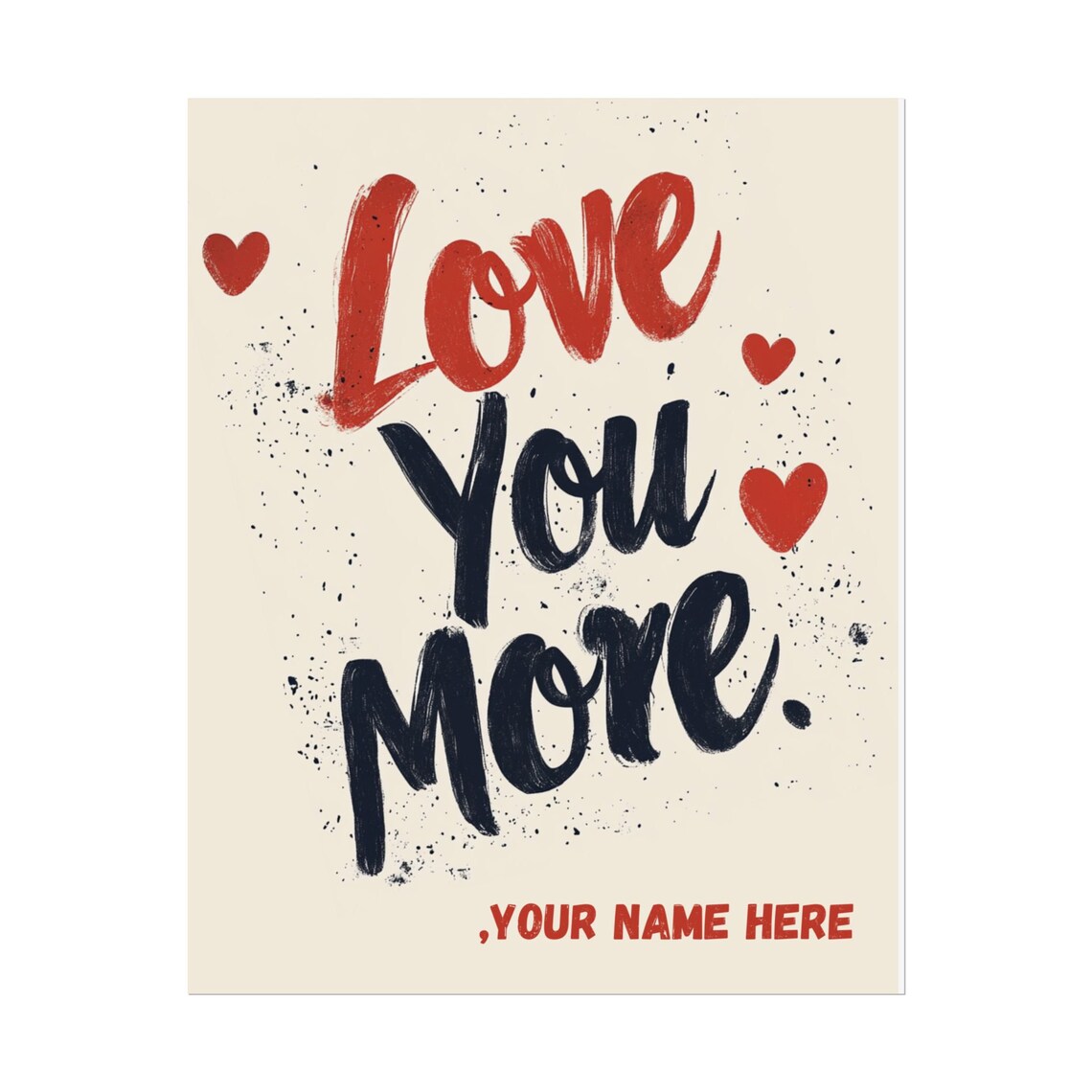 Personalized Love You More Brush Lettering Hearts Custom Quote Poster - Image 2