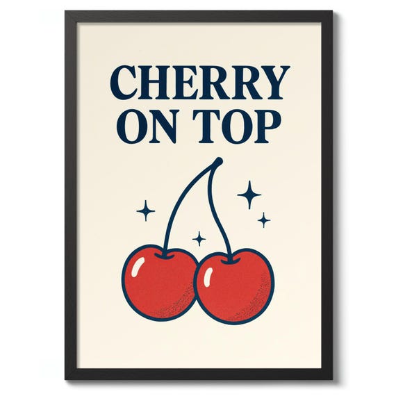 Cherry On Top Print Typographic Kitchen Poster Food Funny Wall Art Decor