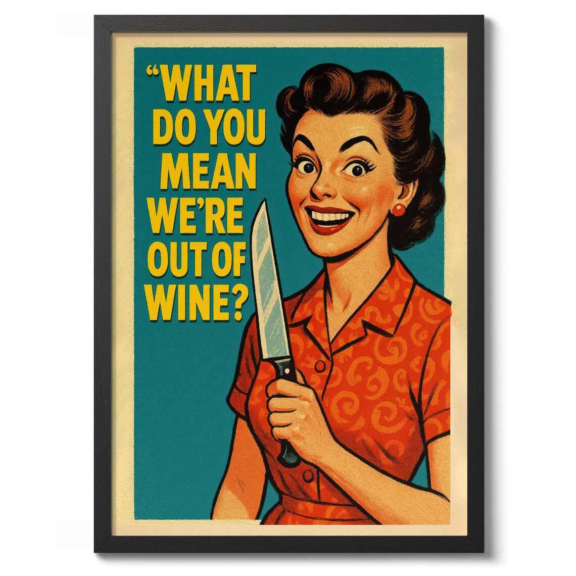 What Do You Mean We're Out Of Wine? Vintage Poster