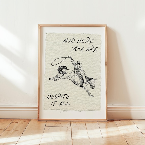 And Here You Are Despite It All Cowboy Quote Motivational Poster