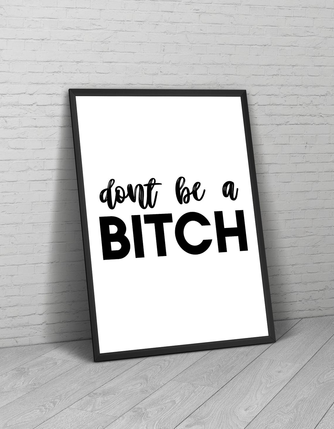 Dont Be A Bitch Funny Quote Definition Typography Black White Poster