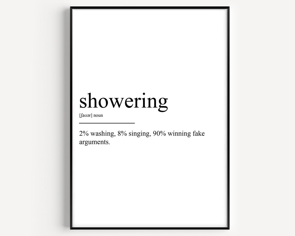 Funny Showering Definition Print Singing Fake Arguments Humor Gift