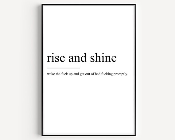 Rise and Shine Funny Definition Print Cheeky Morning Motivation Quote