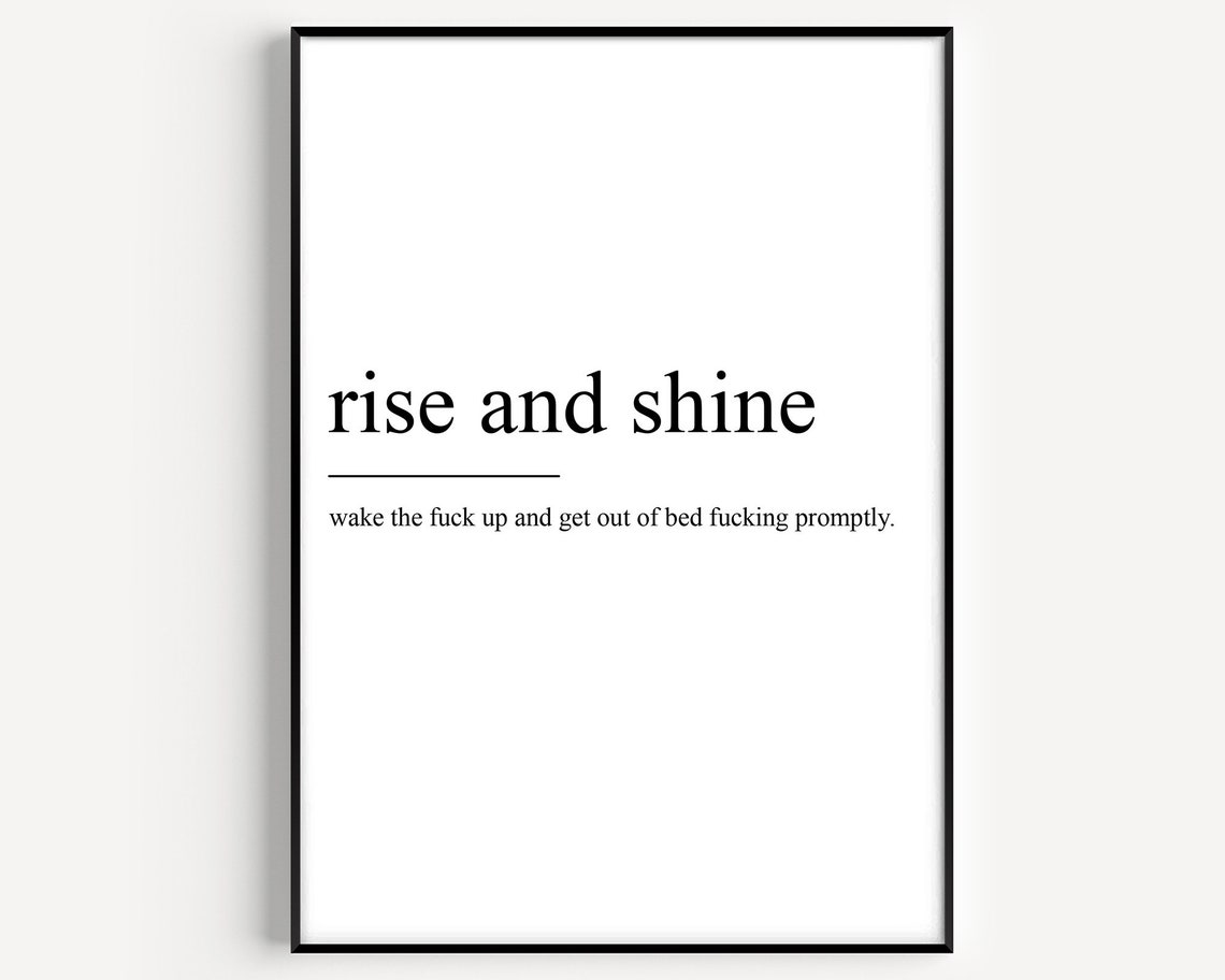 Rise and Shine Funny Definition Print Cheeky Morning Motivation Quote