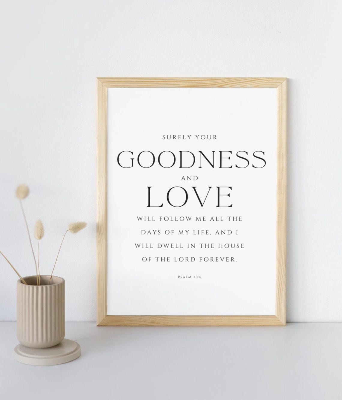 Surely Goodness And Love Psalm 23:6 Elegant Serif Scripture Poster - Image 2