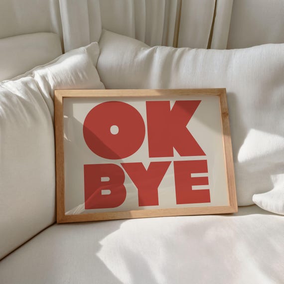 Ok Bye Print Modern Typography Poster Trendy Wall Art Bold Type Poster Gallery Wall Art Art Instant