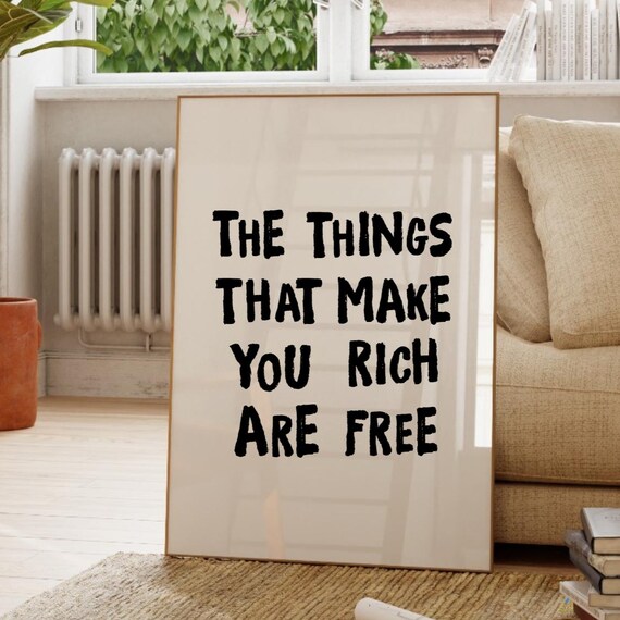The Things That Make You Rich Are Free Inspiring Quote Poster