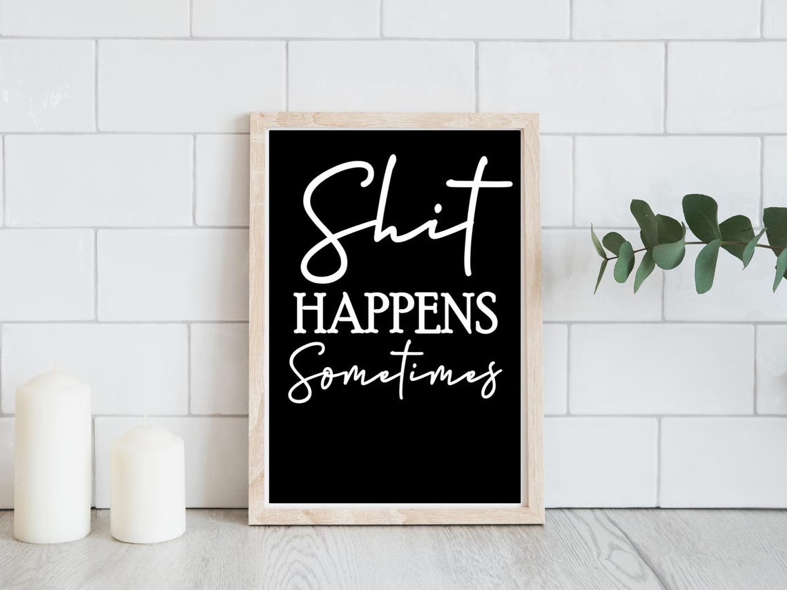 Shit Happens Sometimes Funny Quote Minimalist Black White Poster