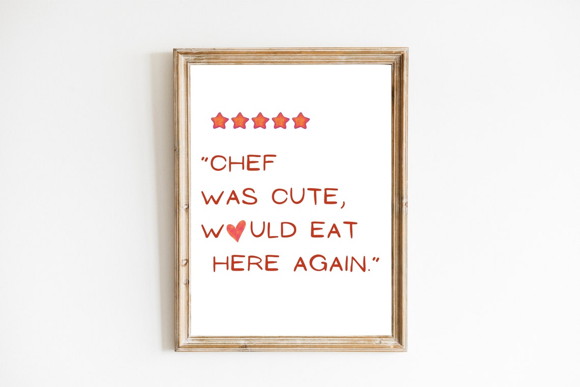 Chef Was Cute Would Eat Here Again Five Star Kitchen Review Poster - Image 3